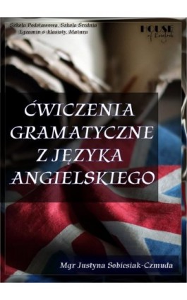 Ćwiczenia gramatyczne z języka angielskiego. - Justyna Sobiesiak-Czmuda - Ebook - 978-83-970877-0-5