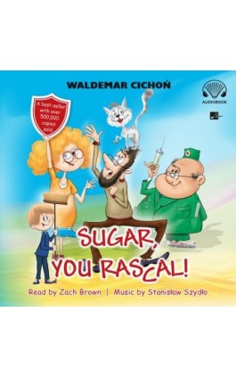 Sugar, You rascal! (Cukierku, Ty łobuzie!) - Waldemar Cichoń - Audiobook - 9788367940153
