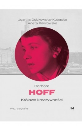Barbara Hoff. Królowa kreatywności - Joanna Dobkowska-Kubacka - Ebook - 978-83-8331-411-2