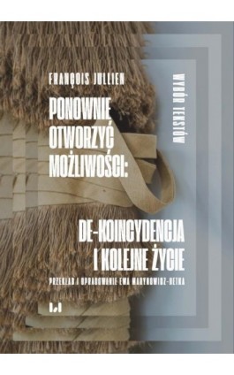 Ponownie otworzyć możliwości: de-koincydencja i kolejne życie - Francois Jullien - Ebook - 978-83-8331-371-9