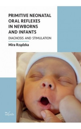 Primitive neonatal oral reflexes in newborns and infants - Mira Rządzka - Ebook - 978-83-8294-320-7