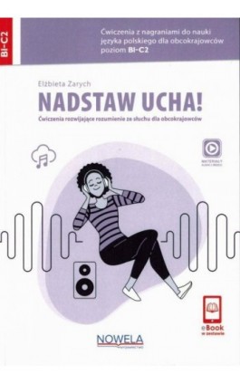 Nadstaw ucha! Ćwiczenia rozwijające rozumienie ze słuchu dla obcokrajowców - Elżbieta Zarych - Ebook - 978-83-67029-32-2