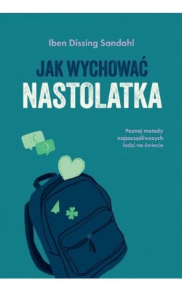 Jak wychować nastolatka - Iben Dissing Sandahl - Ebook - 978-83-287-3074-8