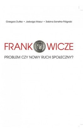 Frankowicze. Problem czy nowy ruch społeczny? - Grzegorz Dutka - Ebook - 978-83-8084-976-1