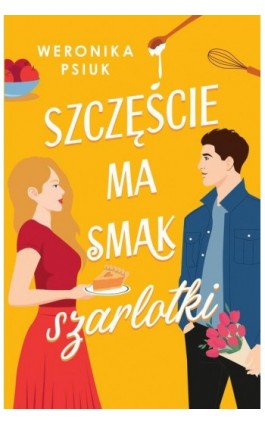 Szczęście ma smak szarlotki - Weronika Psiuk - Ebook - 978-83-287-3073-1