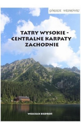 Górskie wędrówki Tatry Wysokie - Centralne Karpaty Zachodnie - Wojciech Biedroń - Ebook - 978-83-967397-6-6