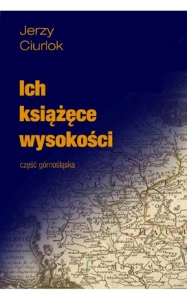 Ich książęce wysokości - Jerzy Ciurlok - Ebook - 978-83-936190-4-7