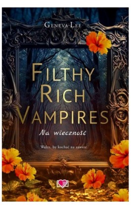Filthy Rich Vampires. Na wieczność - Geneva Lee - Ebook - 978-83-8371-207-9