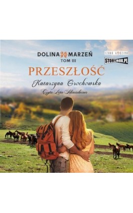 Dolina marzeń. Tom 3. Przeszłość - Katarzyna Grochowska - Audiobook - 978-83-8334-928-2