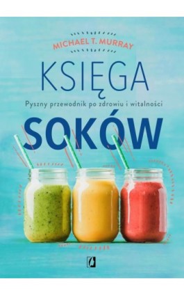 Księga soków - Michael T. Murray - Ebook - 978-83-8371-196-6