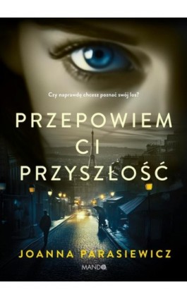 Przepowiem ci przyszłość - Joanna Parasiewicz - Ebook - 978-83-277-3457-0