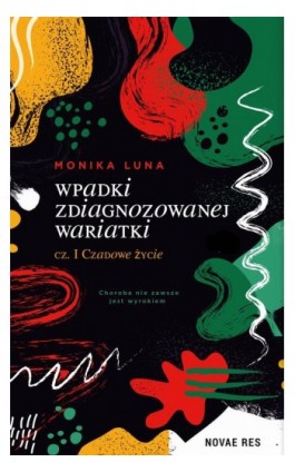 Wpadki zdiagnozowanej wariatki cz. I Czadowe życie - Monika Luna - Ebook - 978-83-8313-982-1