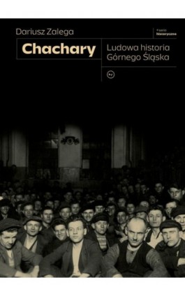 Chachary Ludowa historia Górnego Śląska - Dariusz Zalega - Ebook - 978-83-67805-69-8