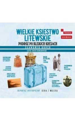 Wielkie Księstwo Litewskie. Podróż po bliskich Kresach - Sławomir Koper - Audiobook - 978-83-8334-940-4