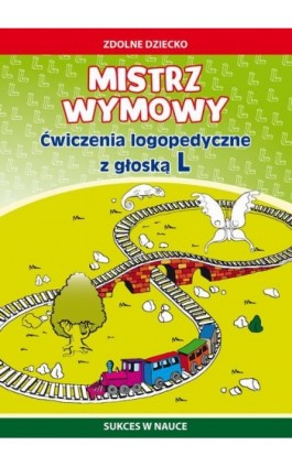 Mistrz wymowy Ćwiczenia logopedyczne z głoską L - Agnieszka Paruszewska - Ebook - 978-83-8260-402-3