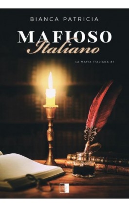 La Mafia Italiana Tom 1 Mafioso Italiano - Bianca Patricia - Ebook - 978-83-8362-496-9