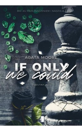 Destiny Tom 2 If Only We Could - Agata Moore - Ebook - 978-83-8362-494-5