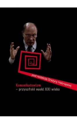 Komunikatywizm – przyszłość nauki XXI wieku - Ebook - 978-83-66354-08-1