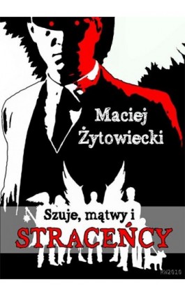 Szuje mątwy i straceńcy - Maciej Żytowiecki - Ebook - 978-83-7949-034-9