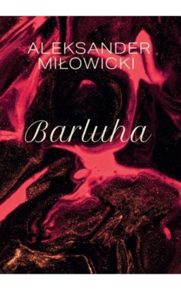 Barluha - Aleksander Miłowicki - Ebook - 978-83-8011-397-8