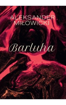 Barluha - Aleksander Miłowicki - Ebook - 978-83-8011-397-8