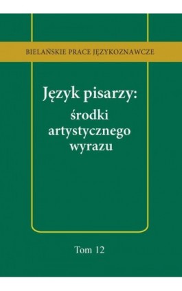 Język pisarzy: środki artystycznego wyrazu - Anna Kozłowska - Ebook - 978-83-8090-648-8