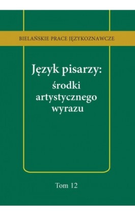 Język pisarzy: środki artystycznego wyrazu - Anna Kozłowska - Ebook - 978-83-8090-648-8