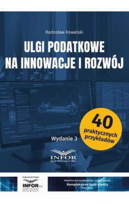 Ulgi podatkowe na innowacje i rozwój wydanie 3 - Radosław Kowalski - Ebook - 978-83-8268-528-2