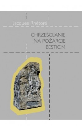 Chrześcijanie na pożarcie bestiom - Jacques Rhétoré - Ebook - 978-83-8011-947-5