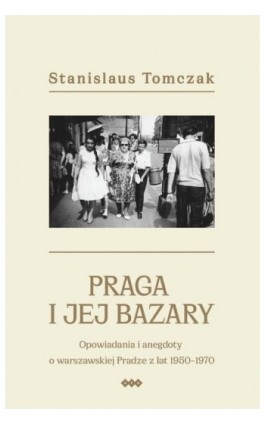 Praga i jej bazary - Stanislaus Tomczak - Ebook - 978-83-8011-994-9