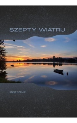 Szepty wiatru - Anna Szemiel - Ebook - 978-83-8011-231-5