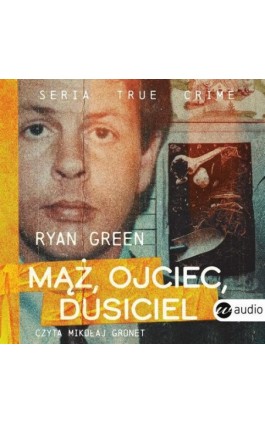 Mąż, ojciec, dusiciel - Ryan Green - Audiobook - 978-83-8032-980-5