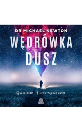 Wędrówka dusz - Dr Michael Newton - Audiobook - 978-83-8371-100-3