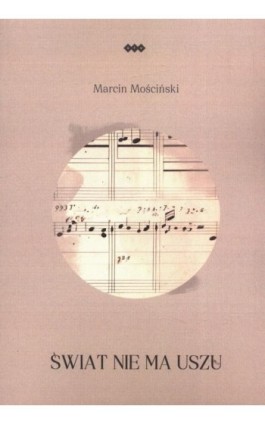 Świat nie ma uszu - Marcin Mościński - Ebook - 978-83-8011-297-1