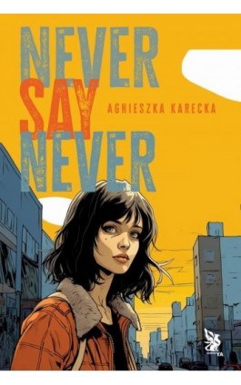 Never Say Never - Agnieszka Karecka - Ebook - 978-83-8342-499-6