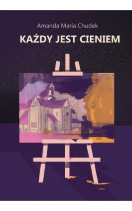 Każdy jest cieniem - Amanda Maria Chudek - Ebook - 978-83-8011-257-5