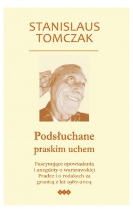 Podsłuchane praskim uchem - Stanislaus Tomczak - Ebook - 978-83-8011-226-1