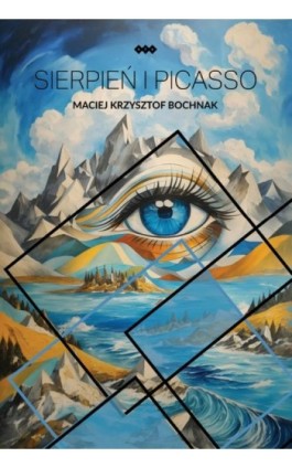 Sierpień i Picasso - Maciej Krzysztof Bochnak - Ebook - 978-83-8011-303-9