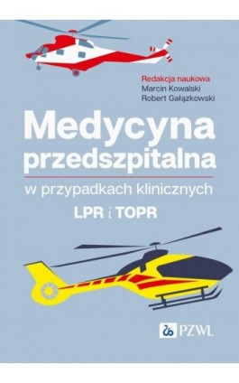 Medycyna przedszpitalna w przypadkach klinicznych. LPR i TOPR - Ebook - 978-83-01-23631-1