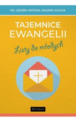 Tajemnice Ewangelii. Listy do młodych - Ks. Leszek Mateja - Ebook - 978-83-7720-753-6