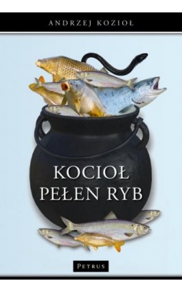 KOCIOŁ PEŁEN RYB - Andrzej Kozioł - Ebook - 978-83-7720-724-6