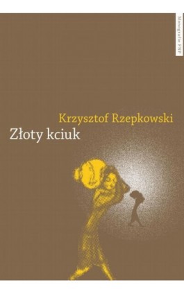 Złoty kciuk. Młyn i młynarz w kulturze zachodu - Krzysztof Rzepkowski - Ebook - 978-83-941666-3-2