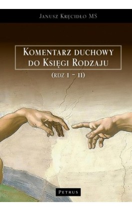 Komentarz duchowy do Księgi Rodzaju (Rdz. 1 – 11) - Janusz Kręcidło - Ebook - 978-83-7720-743-7