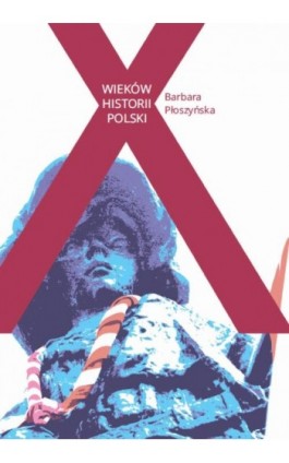 X wieków historii Polski - Barbara Płoszyńska - Ebook - 978-83-8011-124-0