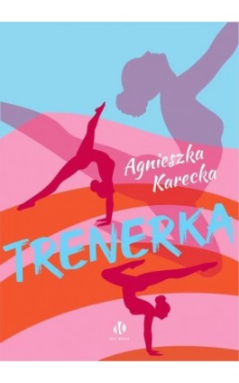 Trenerka - Agnieszka Karecka - Ebook - 978-83-67133-41-8