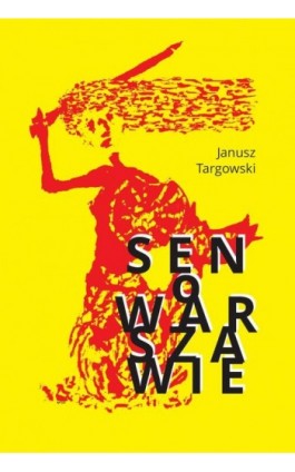 Sen o Warszawie - Janusz Targowski - Ebook - 978-83-8011-161-5