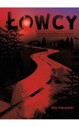 Łowcy - Alan Pałczyński - Ebook - 978-83-8011-155-4