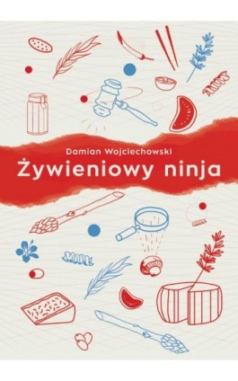 Żywieniowy ninja - Damian Wojciechowski - Ebook - 978-83-8011-170-7