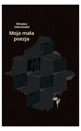 Moja mała poezja - Mirosław Urbaczewski - Ebook - 978-83-8011-071-7