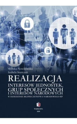Realizacja interesów jednostek grup społecznych i interesów narodowych w dziedzinie bezpieczeństwa narodowego RP - Monika Nowikowska - Ebook - 978-83-68170-24-5